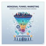 Mengenal Funnel Marketing: Strategi Cerdas Meningkatkan Konversi