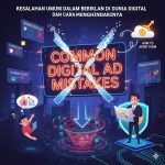 Kesalahan Umum dalam Beriklan di Dunia Digital dan Cara Menghindarinya