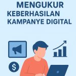 Mengukur keberhasilan kampanye digital dengan Google Analytics