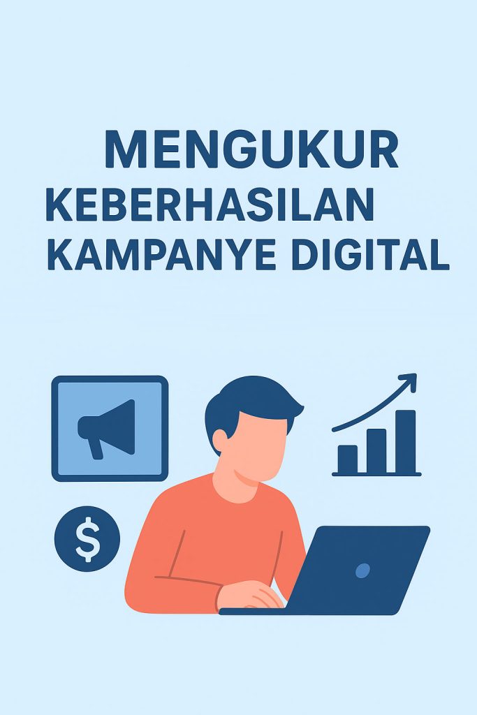 Mengukur keberhasilan kampanye digital dengan Google Analytics