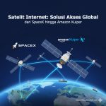Satelit Internet: Solusi Akses Global dari SpaceX hingga Amazon Kuiper