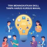 Trik Meningkatkan Skill Tanpa Harus Kursus Mahal
